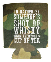 "I'd Rather Be Someone's Shot of Whisky Than Everyone's Cup of Tea" Can Holder